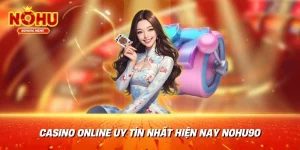 Casino Online Uy Tín Nhất Hiện Nay Nohu90